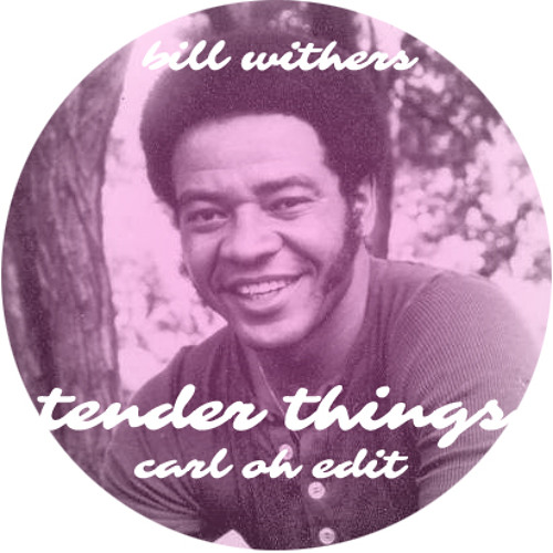 Bill Withers - Tender Things (Carl Oh's Classic Edit) Remastered