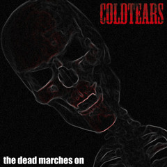 COLDTEARS - THE DEAD MARCHES ON *pre-production version*