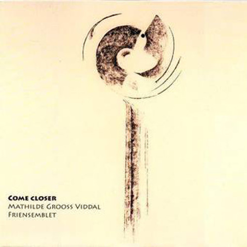 Come Closer - Mathilde Grooss Viddal, Friensemblet