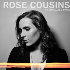 Rose Cousins - We Have Made A Spark, "The Darkness"