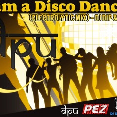 I am a Disco Dancer (Electrolytic Mix) - DJ DIP & DJ DIPU [Preview]
