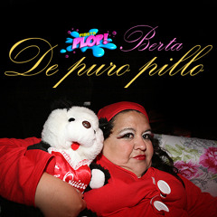 Berta - de puro pillo (fiesta plop)