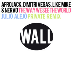 Afrojack, D.V, Like Mike and NERVO - The Way We See The World (Julio Alejo Private Remix) DEMO
