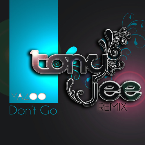 Yazoo - Don't Go (Tony Jee Deep House Mix) EXCLUSIVE PREVIEW