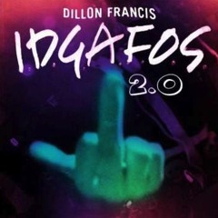 Dillon Francis - IDGAFOS 2.0