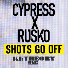 Cypress Hill x Rusko - Shots Go Off (Ki:Theory Remix)