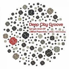 Deep City Groove - Girl Get Down (JASC Remix)