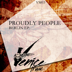 Proudly People - Reise Nach Berlin - (Original Mix) - [Preview] - Venice Music VM03