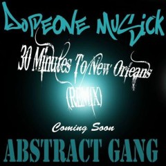30 Minutes To New Orleans(Remix)- DopeOne Musick & Abstract Gang