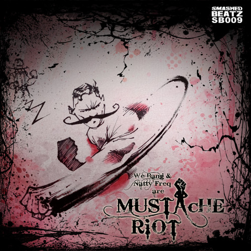 Mustache Riot - We Are Mustache Riot - Forthcoming on Smashed Beatz Available 3/12/2012
