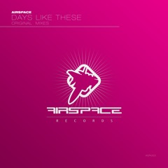 Airspace - Days Like These (Original Mix)