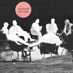 Sean Bones: Here Now