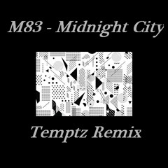 M83 - Midnight City (Temptz Remix)