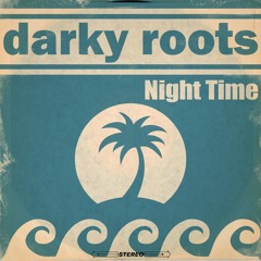 Darky roots - Night Time