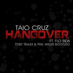 Taio Cruz ft. Flo Rida - Hangover (Toby Traxx & Phil Wilde Bootleg) [FREE DOWNLOAD]