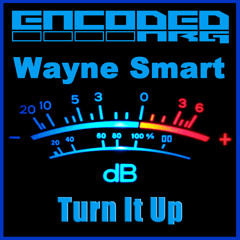 Wayne Smart - Turn It Up (Out Now)