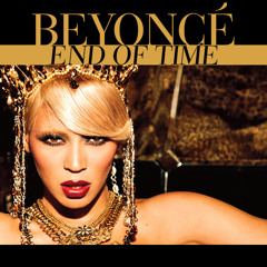 BEYONCÉ - END OF TIME (MOONYHAM REMIX)