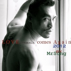 L  O  V  E  (tribal) COMES  a g a i n @  2 0 1 2  By  Mr Song