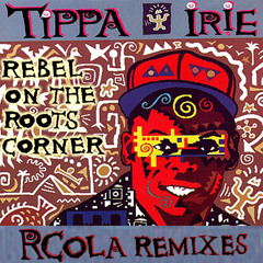 "Rebel on the Roots Corner" ft. Tippa Irie RCola (jungle mix)