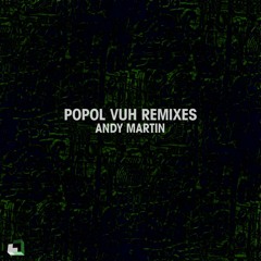 ANDY MARTIN - Popol Vuh (Mylo Salté Remix) [Redukt]