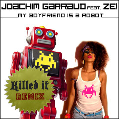 Joachim Garraud - My Boyfriend Is a Robot (Killed It Remix) [PREVIEW]