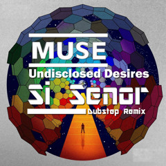 Muse - Undisclosed Desires (Si Senor Remix)