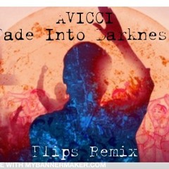Avicci - Fade Into Darkness (Flips Dubstep Remix)