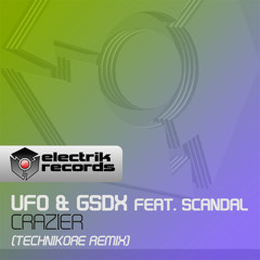 UFO & GSDX Feat Scandal - Crazier (Technikore Remix)