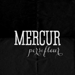 MERCUR // Persifleur