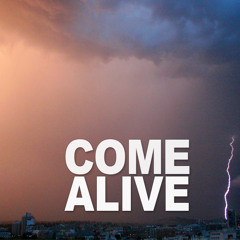 COME ALIVE