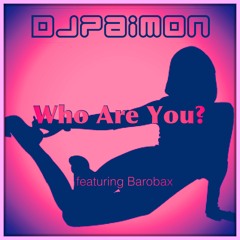 DJ Paimon - Who Are You ft Barobax