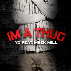 Im a Thug - YG feat. Meek Mill