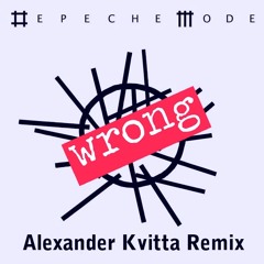 Depeche Mode - Wrong (Alexander Kvitta Remix)