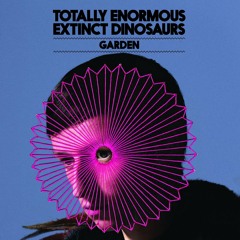 Totally Enormous Extinct Dinosaurs - Garden ( DeepTech - HouseEdit )