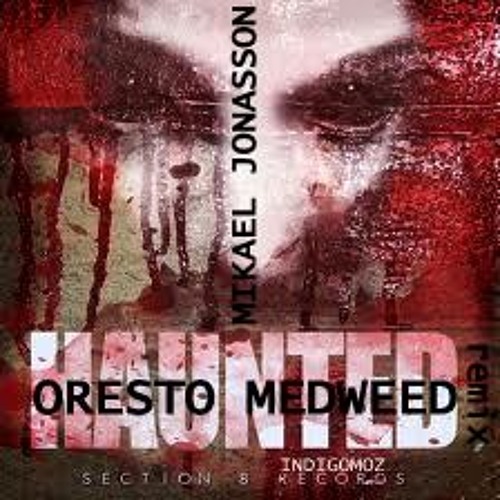 Oresto Medweed feat Mikael Jonasson - HAUNTED