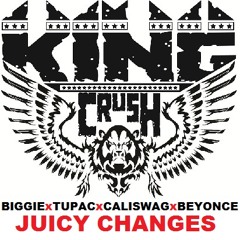 Biggie x Tupac x Cali Swag District x Beyonce - Juicy Changes (King Crush Remix)