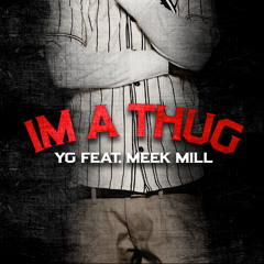 Yg - Im A Thug feat meek mill
