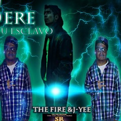 Tu exclavo...the fire and J-YEE