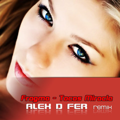 Fragma - Tocas Miracle (Alex D Fer remix)