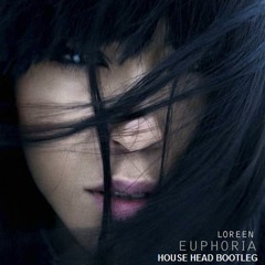 Loreen - Euphoria (House Head Bootleg) - [Free Download]