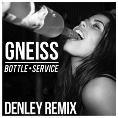 Baauer x Sweater Beats = GNEISS - Bottle Service (Denley Remix)