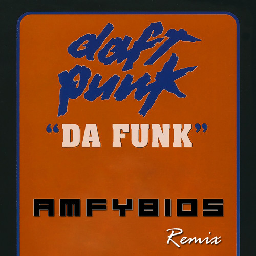 Listen To Daft Punk - Da Funk (AmfyBIOS Remix) [Electro House.