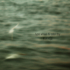Type Wheel & Odor Thy - Kaygı