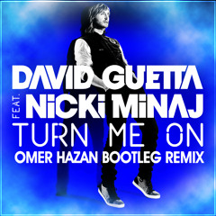 David Guetta Ft. Nicki Minaj - Turn Me On(Omer Hazan Bootleg Remix)
