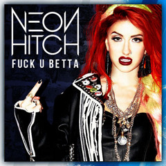 Neon Hitch - F U Betta (Chuckie Club Remix)(Savass Bootleg)