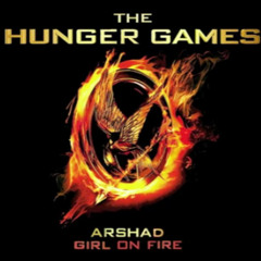 Arshad - Girl On Fire (The Hunger Games)