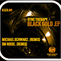 Sync Therapy-Black Gold(SM Noize remix) [ HEAVY SNATCH RECORDS ] OUT NOW !!!