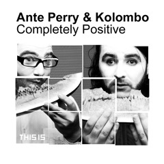 Ante Perry & Kolombo - Completely Positive (Walker &amp; Royce Remix)