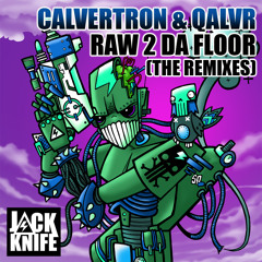 Calvertron & Qalvr - Raw 2 Da Floor (Calvertron Remix) CLIP