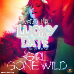 Madonna - Girl Gone Wild (Lucky Date Remix)